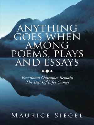 cover image of Anything Goes When Among Poems, Plays and Essays